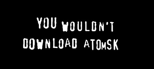 you wouldn't download atmosk.jpg