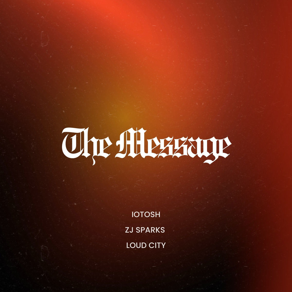 Iotosh, ZJ Sparks, Loud City - The Message