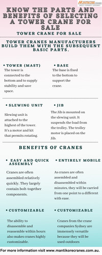 In this infographic, we discuss the parts and the benefits of the tower crane. Tower cranes suppliers supply cranes that provide the best combination of height and lifting capacity. Tower cranes manufacturers build them with the subsequent basic parts.
If you want to find a tower crane for sale services in Sydney. Mantikore Cranes provide crane services for over 20 years.  We Provide the best cranes for sale or hire. Our Crane is highly being used at construction sites to make the entire work stress-free and increase productivity. We are providing Tower Cranes, Mobile Cranes, Self-Erecting Cranes, and Electric Luffing Cranes. Our professionals will provide you with effective solutions and reliable services that can help you to solve technical problems that might occur sometimes. Also, get effective solutions for any requirements of your projects for the best price & service, visit our website today: https://mantikorecranes.com.au/ or book consultation 1300626845.
