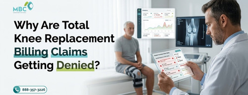 Why Are Total Knee Replacement Billing Claims Getting Denied.jpg