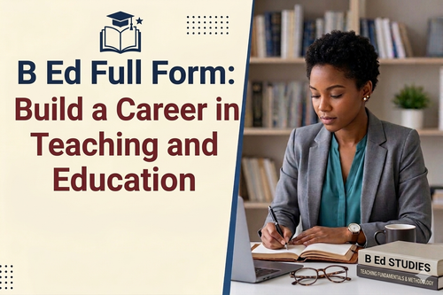 B Ed Full Form Build a Career in Teaching and Education.png
