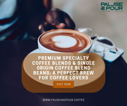 Premium Specialty Coffee Blends & Single Origin Coffee Blend Beans A Perfect Brew for Coffee Lovers.jpg