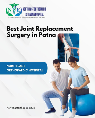 Best Joint Replacement Surgery in Patna: North East Orthopaedic Hospital.jpg