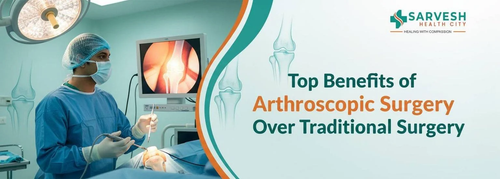 top benefits of arthroscopic surgery over traditional surgery.png