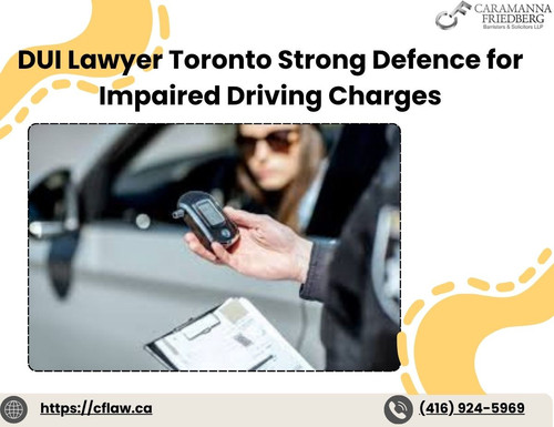 DUI Lawyer Toronto Strong Defence for Impaired Driving Charges.jpg