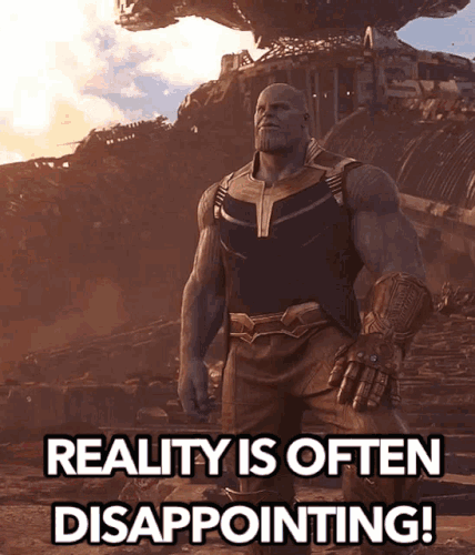 thanos reality is often disappointing.gif
