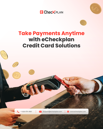 Take Payments Anytime with eCheckplan Credit Card Solutions.png