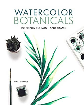 Watercolor Botanicals: 20 Prints to Paint and Frame