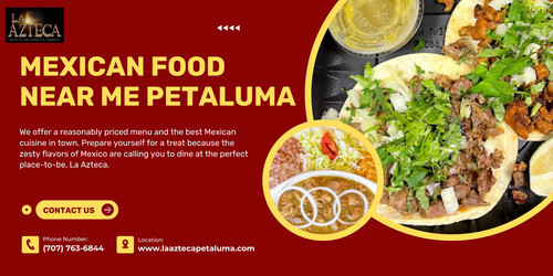 Mexican Food Near Me Petaluma.jpg