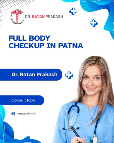 Full Body Checkup in Patna: Dr. Ratan Prakash.jpg