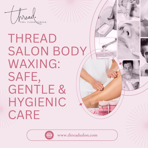 Thread Salon Body Waxing Safe, Gentle & Hygienic Care.jpg