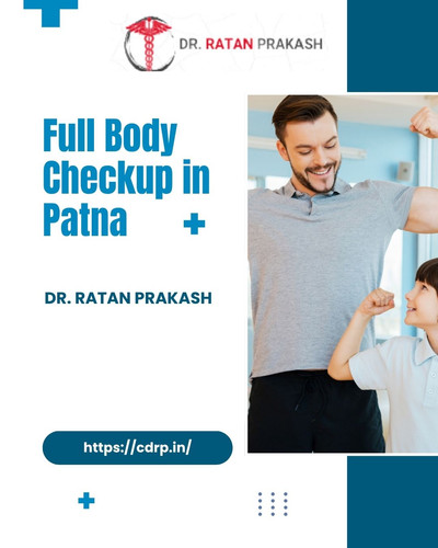 Full Body Checkup in Patna: Dr. Ratan Prakash.jpg