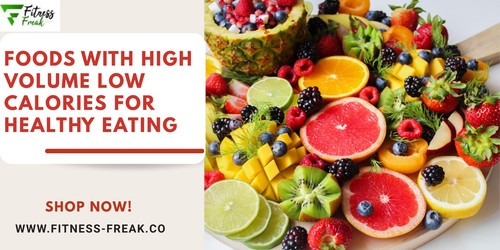 Foods with High Volume Low Calories for Healthy Eating.jpg