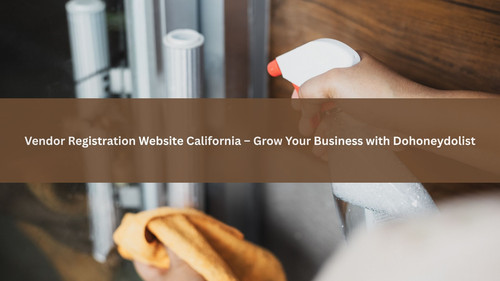 Vendor Registration Website California – Grow Your Business with Dohoneydolist.jpg