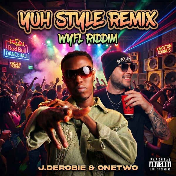 J.Derobie, One-Two - Yuh Style Remix (WYFL Riddim)