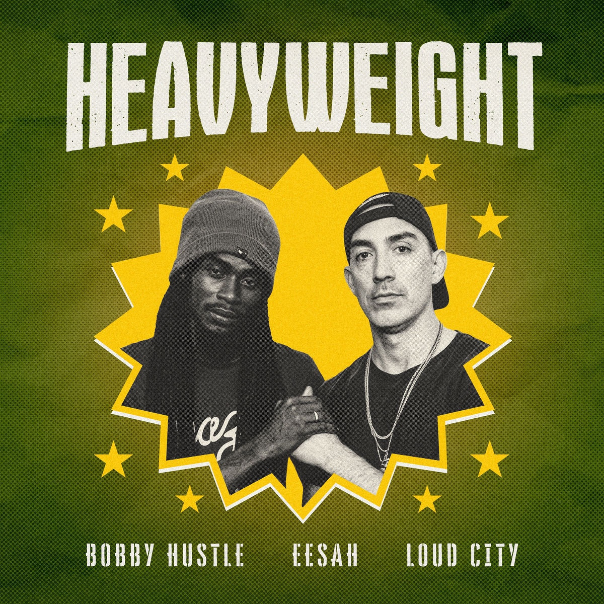 Loud City, Bobby Hustle, Eesah - Heavyweight