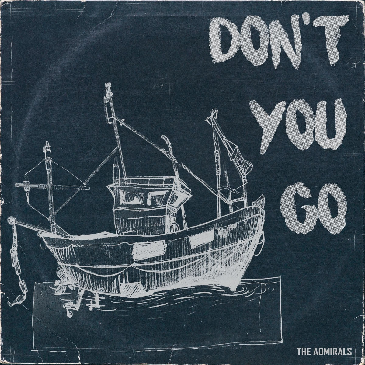 The Admirals - Dont You Go