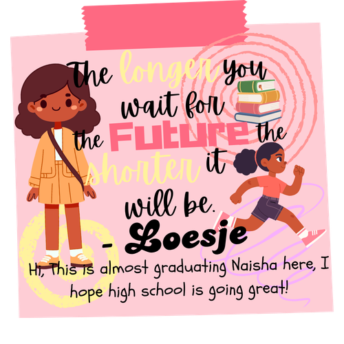 Naisha Text for a positive notequote to your future highschool self, goes here.png