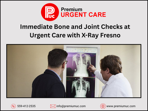 Immediate Bone and Joint Checks at Urgent Care with X-Ray Fresno.png