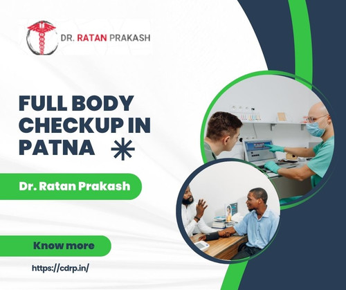 Full Body Checkup in Patna: Dr. Ratan Prakash.jpg