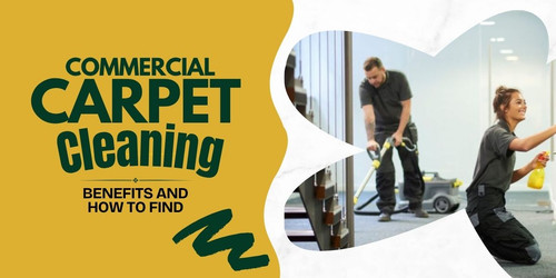 Commercial Carpet Cleaning Benefits and How to Find.jpg