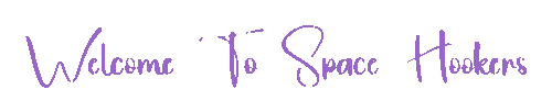 Welcome To Space Hookers 5 15 2026.gif