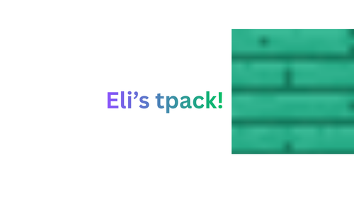 Eli’s tpack!.png