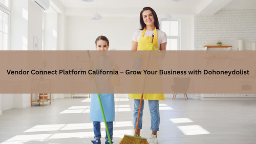 Vendor Connect Platform California – Grow Your Business with Dohoneydolist.jpg