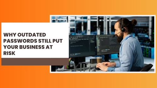 Why Outdated Passwords Still Put Your Business at Risk.jpg