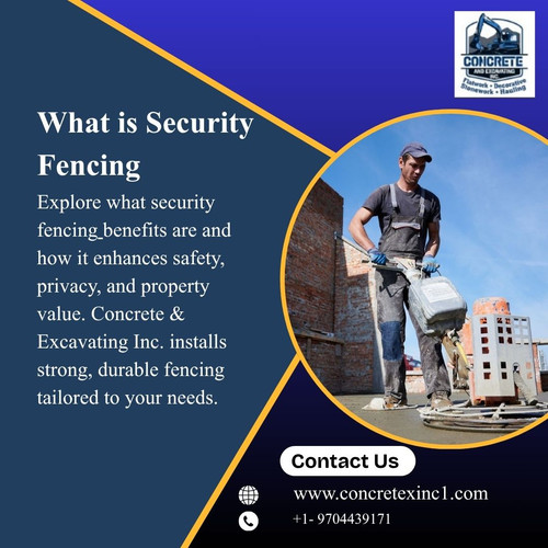 What are Security Fencing Benefits by Concrete & Excavating Inc..jpg