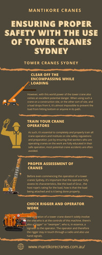 In this infographic, we discuss the proper safety with the use of tower cranes Sydney. Tower cranes typically provide the foremost usefulness thanks to their combination of lifting capacity and height. 
We specialize in tower cranes Sydney, providing high-quality equipment and machinery with excellent customer service at an affordable cost. Our Crane is highly being used at construction sites to make the entire work stress-free and increase productivity. Over 20 years of industry experience in the wet and dry hire of tower cranes and providing mobile cranes.

Website: https://mantikorecranes.com.au/