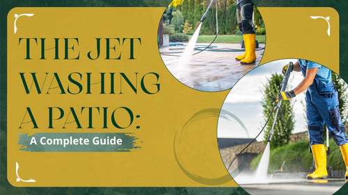 Know About the Jet Washing a Patio A Complete Guide.jpg