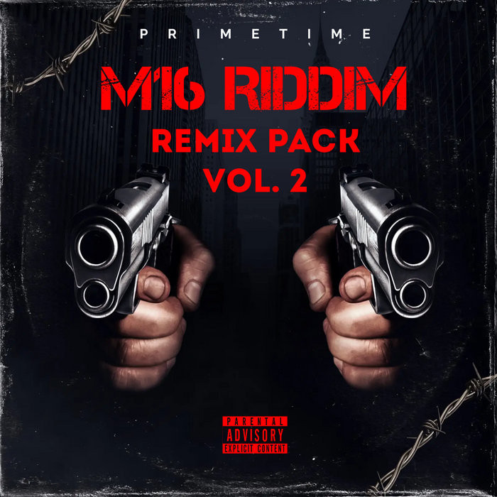 M16 Riddim Remixes Pack Vol 2 (Prime Time Musiq)