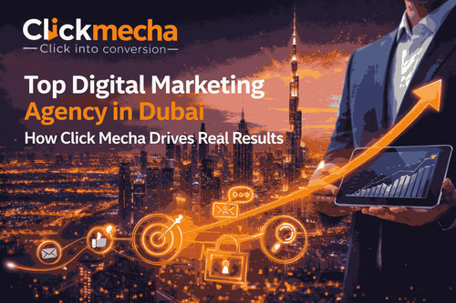 Top Digital Marketing Agency in Dubai – How Click Mecha Drives Real Results.jpg
