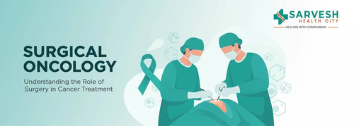 surgical oncology understanding the role of surgery in cancer treatment.png