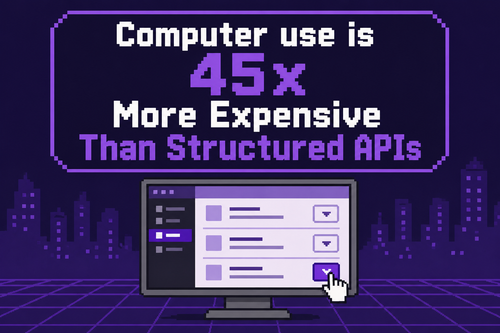 《Computer use is 45x More Expensive Than Structured APIs》三级笔.png