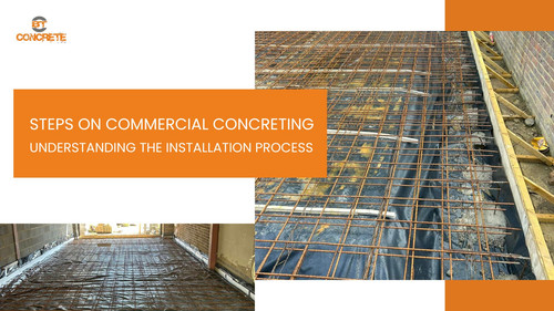Steps on Commercial Concreting Understanding the Installation Process.jpg