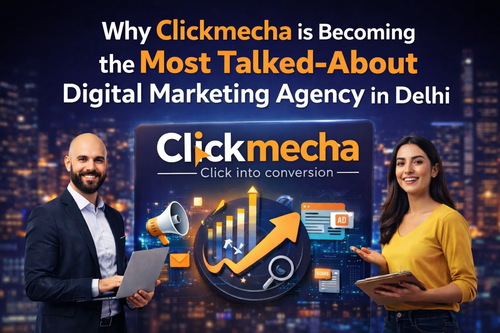 Why Click Mecha is Becoming the Most Talked-About Digital Marketing Agency in Delhi.png