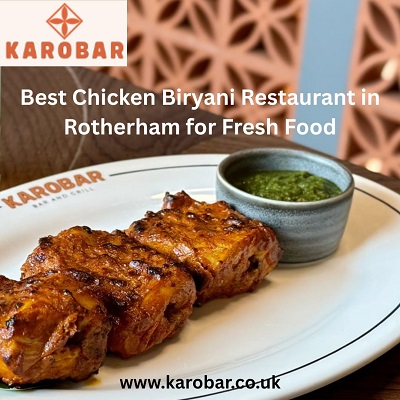 Best Chicken Biryani Restaurant in Rotherham for Fresh Food.jpg