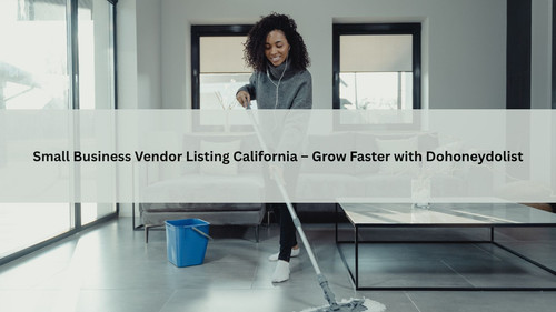 Small Business Vendor Listing California – Grow Faster with Dohoneydolist.jpg