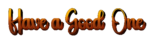 Have a Good One 5 8 2026.gif