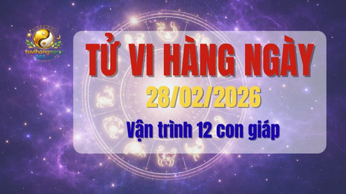 Tử vi hàng ngày 28/02/2026 – Dự đoán vận trình 12 con giáp.jpg