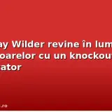 Deontay Wilder revine în lumina reflectoarelor cu un knockout devastator