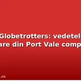 Bursa Globetrotters: vedetele călătoare din Port Vale complotează
