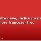 Mai multe nave, inclusiv o navă de containere franceze, trec
