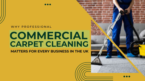 Why Professional Commercial Carpet Cleaning Matters for Every Business in the UK.jpg