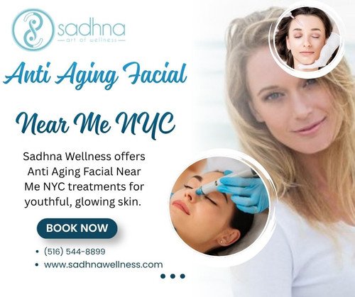 Sadhna Wellness offers professional Anti Aging Facial Near Me NYC treatments designed to refresh, hy.jpg