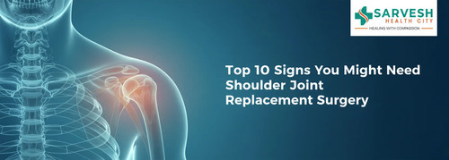 top 10 signs you might need shoulder joint replacement surgery.jpg