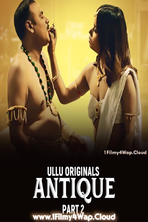 Antique Part-2 (2023) S01 Ullu Hindi Originals Web Series WEB-DL X264 AAC 1080p | 720p | 480p Download