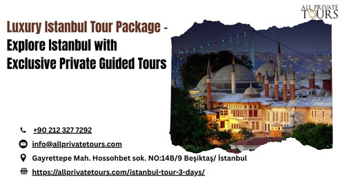Luxury Istanbul Tour Package – Explore Istanbul with Exclusive Private Guided Tours.jpg